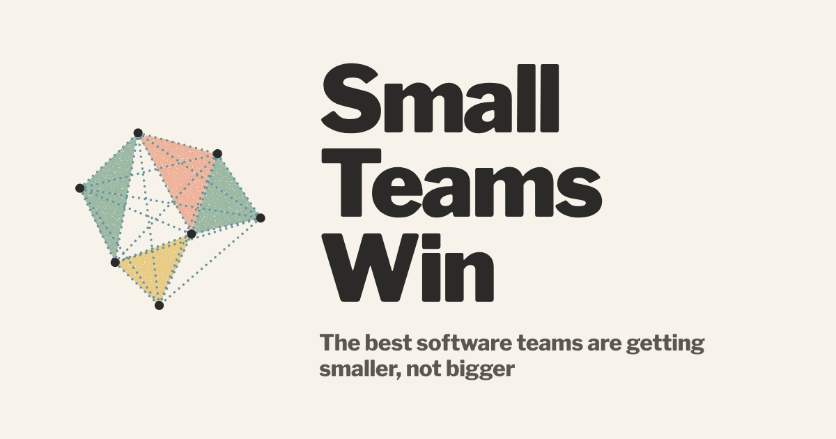 Small Teams Win